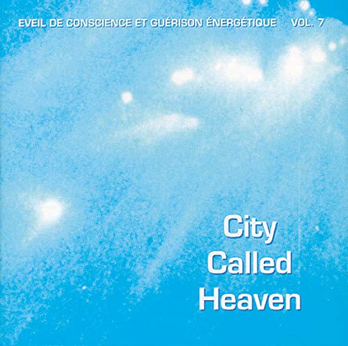 City Called Heaven - Éveil de conscience et guérison énergétique, Vol. 7