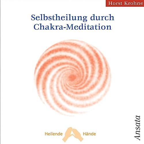 Selbstheilung durch Chakra-Meditation