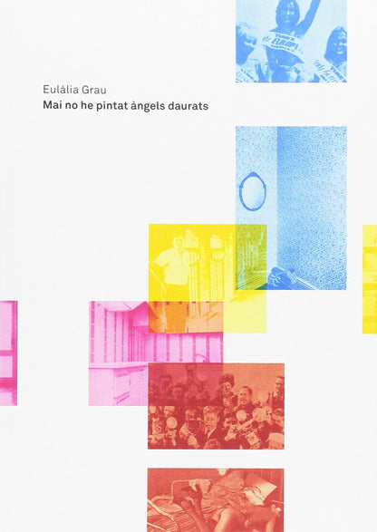 Eulalia Grau, Mai no he pintat angels daurats
