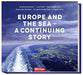 Europe and the sea - A continuing story
