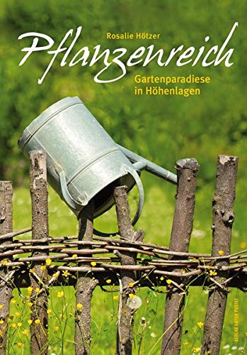 Pflanzenreich: Gartenparadiese in Hohenlagen