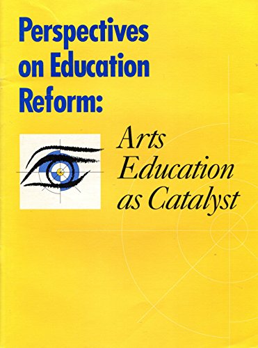 Perspectives on Education Reform – Arts Education as a Catalyst