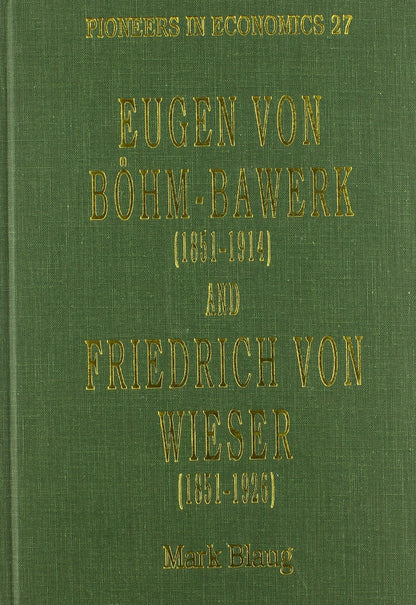 Eugen von Böhm–Bawerk (1851–1914) and Friedrich von Wieser (1851–1926)