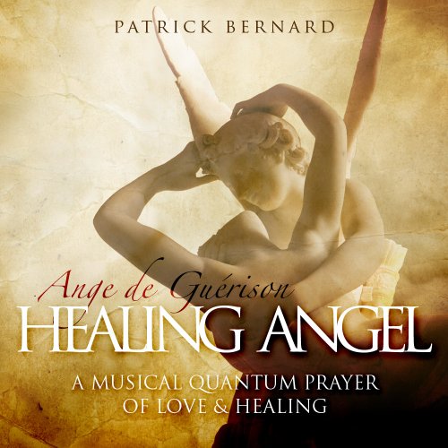 Healing Angel (Ange de Guérison) : A Musical Quantum Prayer of Love and Healing