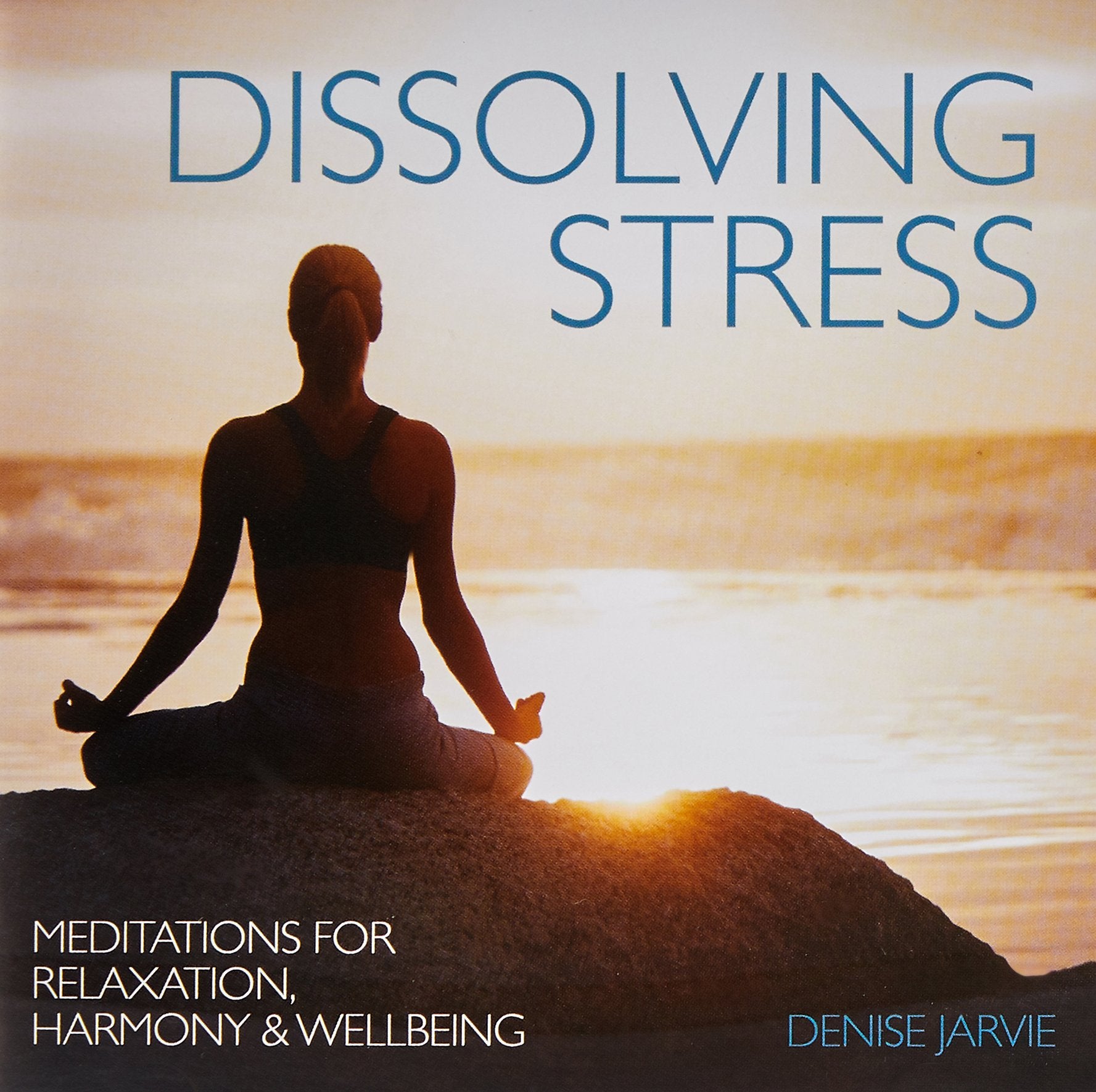 Dissolving Stress Meditations for Relaxation, Harmony & Wellbeing