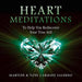 Heart Meditations To Help you Rediscover your True Self