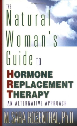 The Natural Woman's Guide to Hormone Replacement Therapy