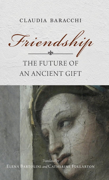 Friendship: The Future of an Ancient Gift (Studies in Continental Thought