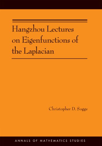 Hangzhou Lectures on Eigenfunctions of the Laplacian (AM-188) (Annals of Mathematics Studies, 188