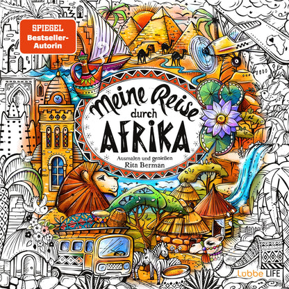 Meine Reise durch Afrika: Ausmalen und genießen (Die Welt wird bunt, Band 12
