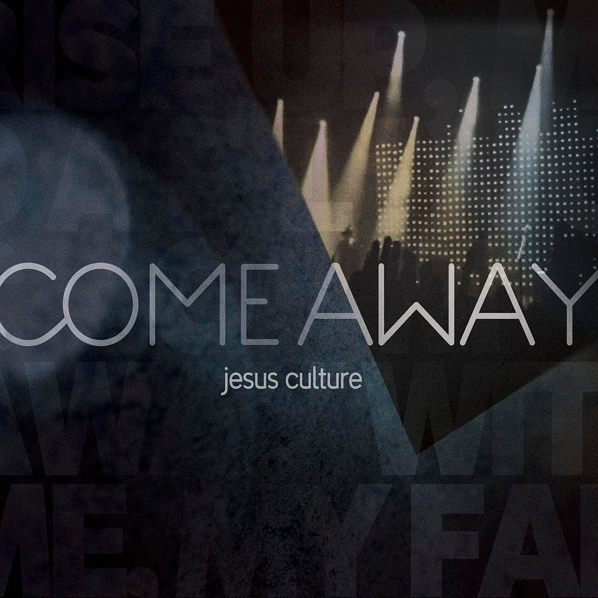 Jesus Culture - Come Away