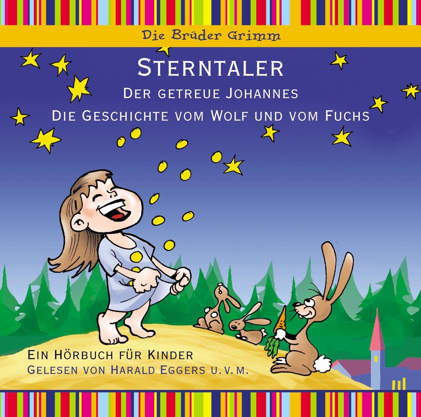 Sterntaler, Der getreue Johannes, Die Geschichte vom Wolf und dem Fuchs - Hörbuch für Kinder: Der getreue Johannes; Die Geschichte vom Wolf und vom Fuchs. Ein Hörbuch für Kinder