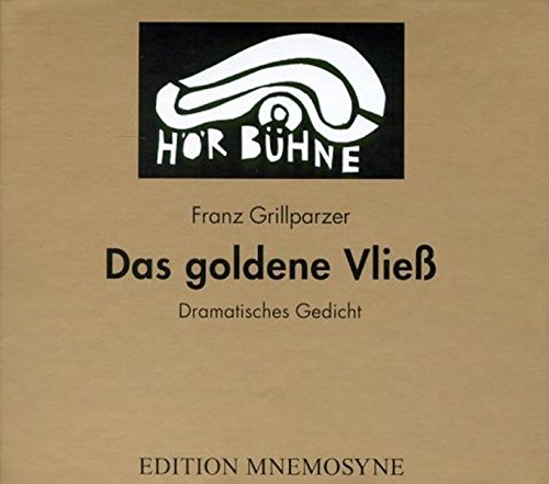 Das goldene Vließ. Dramatisches Gedicht in drei Abteilungen: Der Gastfreund /Die Argonauten /Medea: Dramatisches Gedicht in drei Abteilungen. Der ... Hörbuch des Monats September 2001 (HörBühne)