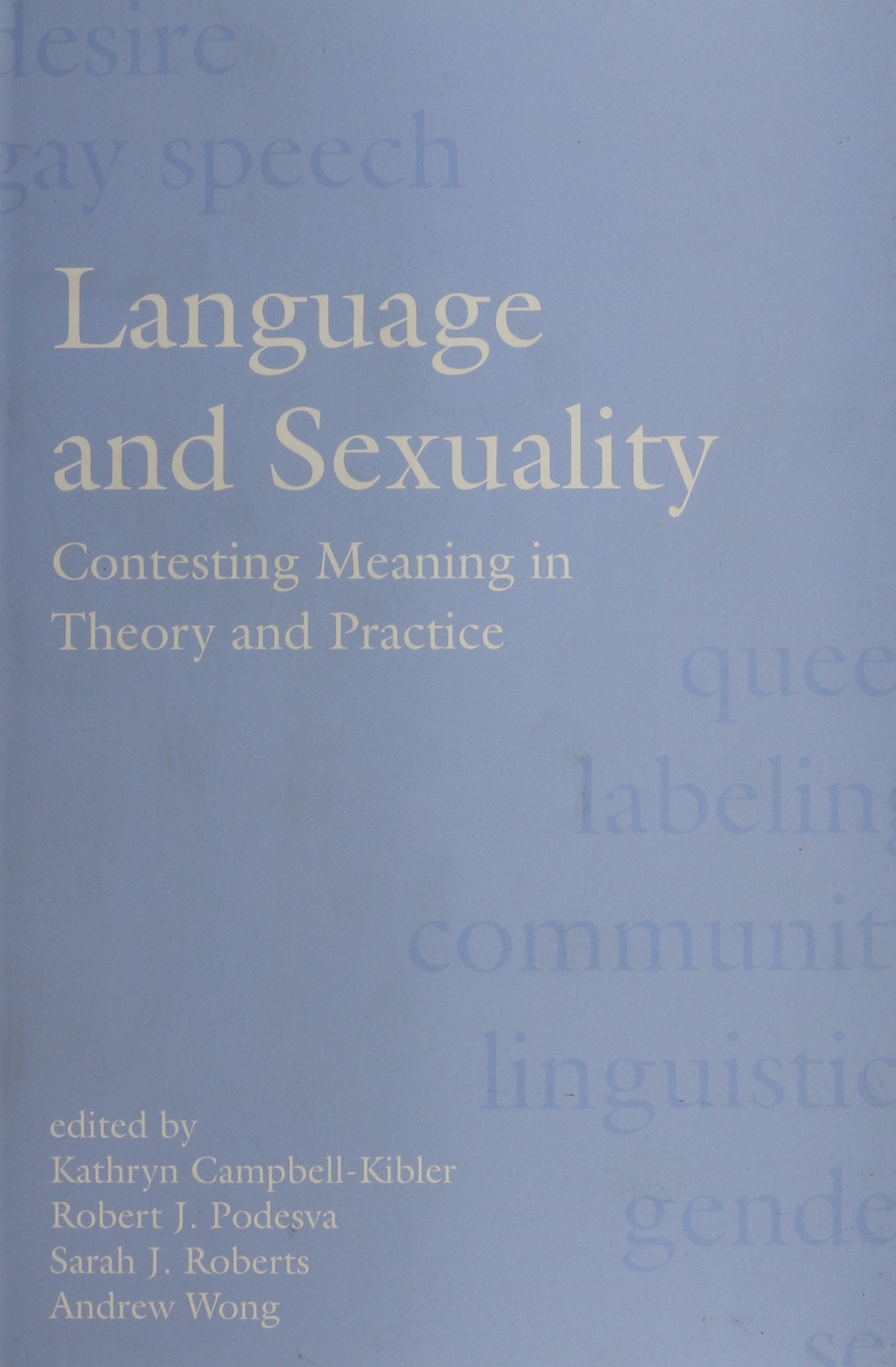 Language & Sexuality – Contesting Meaning in Theory & Practice: Contesting Meaning in Theory and Practice (Stanford Linguistics Association