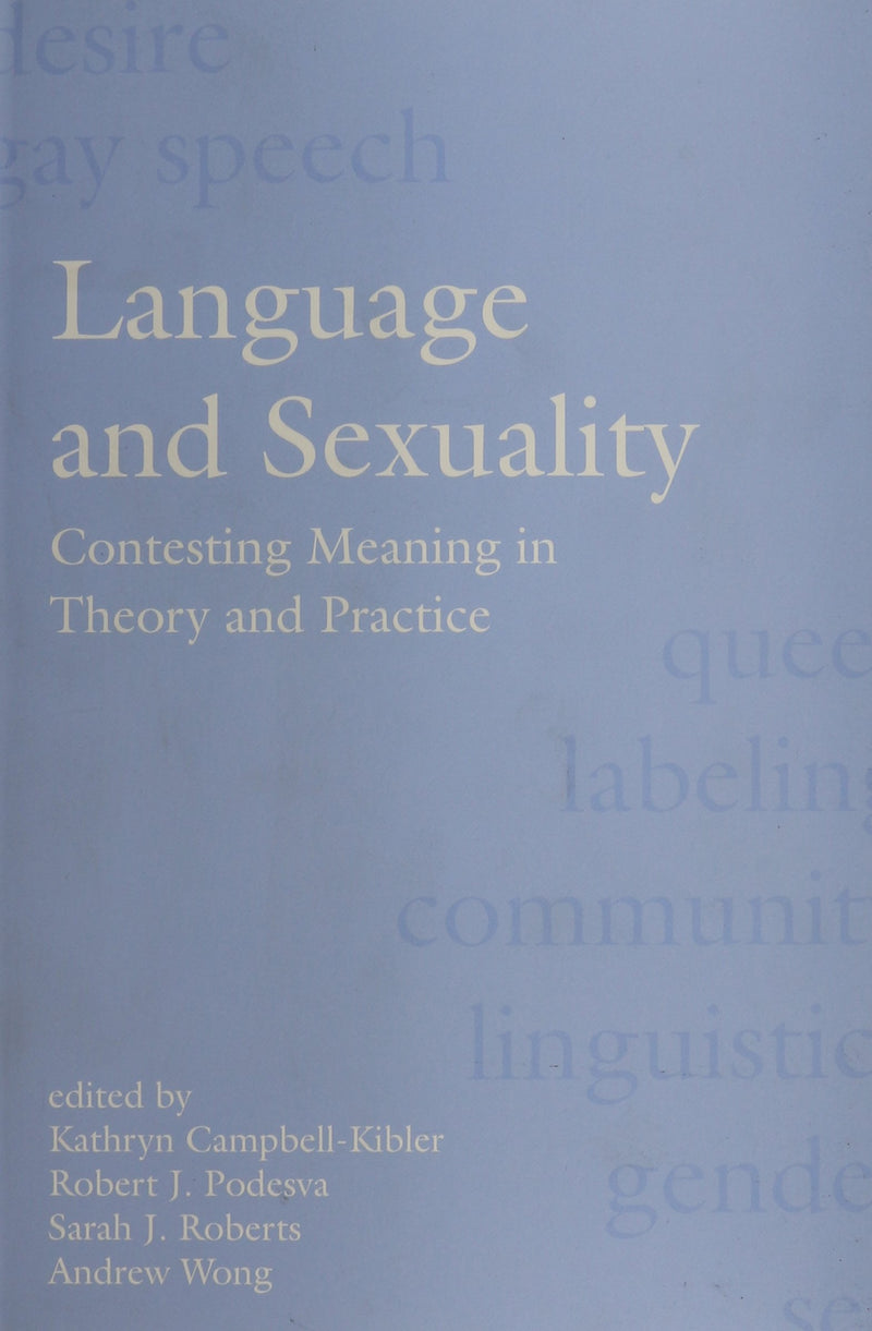 Language & Sexuality – Contesting Meaning in Theory & Practice: Contesting Meaning in Theory and Practice (Stanford Linguistics Association