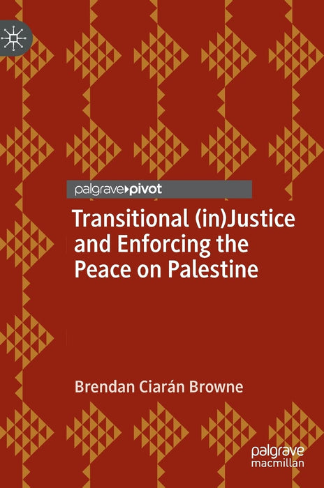 Transitional (in)Justice and Enforcing the Peace on Palestine