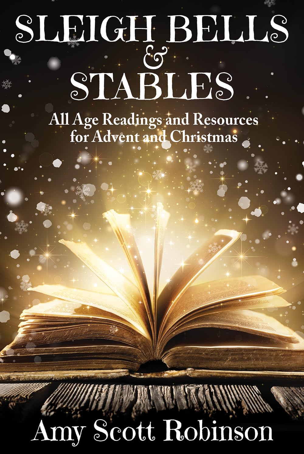 Sleigh Bells & Stables - All Age Readings and Resources for Advent and Christmas