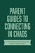 Parent Guides to Connecting in Chaos