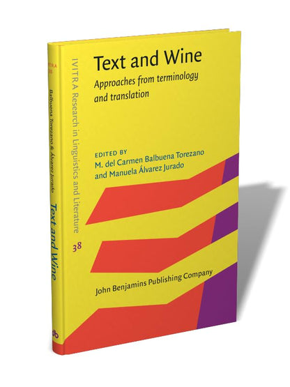 Text and Wine: Approaches from terminology and translation: 38 (IVITRA Research in Linguistics and Literature