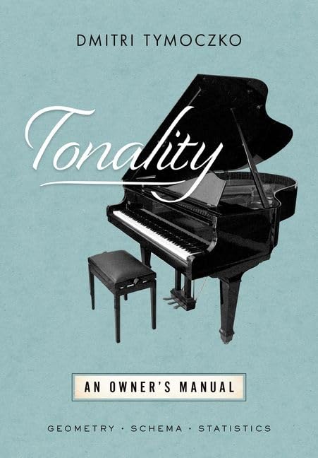 Tonality: An Owner's Manual (OXFORD STUDIES IN MUSIC THEORY