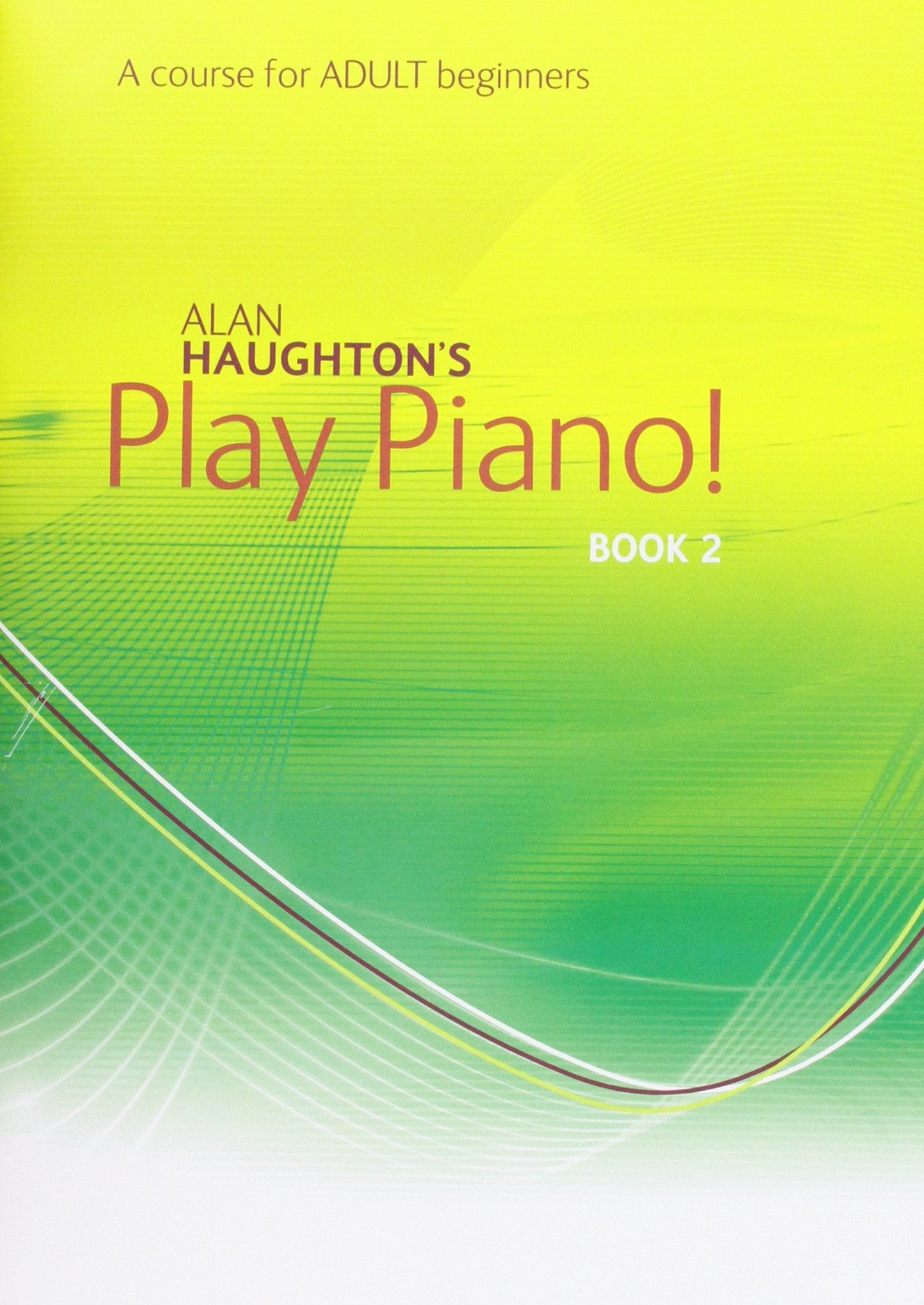 Alan Haughton's Play Piano Bk2 (A course for ADULT beginners