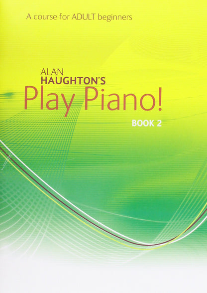 Alan Haughton's Play Piano Bk2 (A course for ADULT beginners
