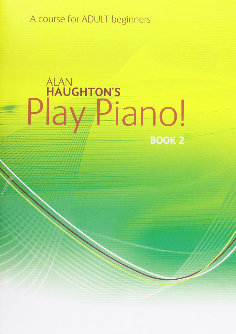 Alan Haughton's Play Piano Bk2 (A course for ADULT beginners