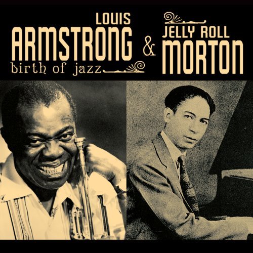 Louis Armstrong & Jelly Roll Morton-Birth Of Ja