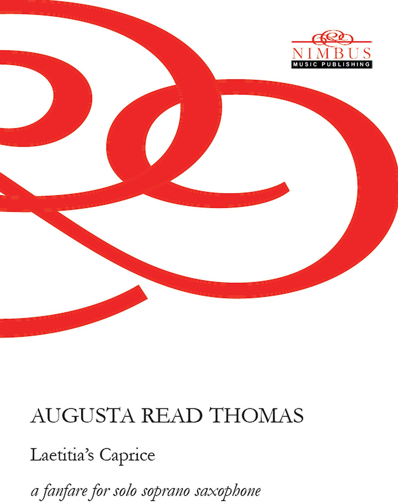 Augusta Read Thomas: Laetitia's Caprice a fanfare for solo soprano saxophone (Nimbus Music Publishing NMP1191