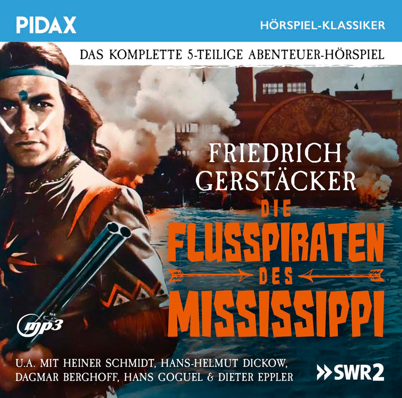 Die Flusspiraten des Mississippi / Das komplette 5-teilige Abenteuer-Hörspiel von Friedrich Gerstäcker (Pidax Hörspiel-Klassiker)
