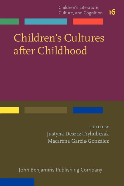 Children's Cultures after Childhood: 16 (Children’s Literature, Culture, and Cognition