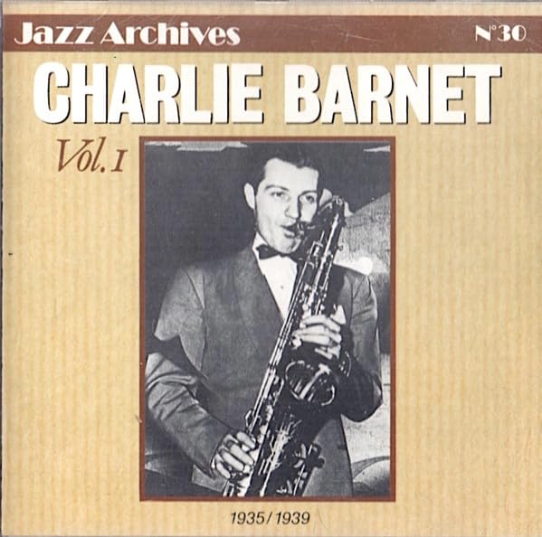 Jazz Archives, No. 30 - Charlie Barnet, Vol. 1: 1935 - 1939
