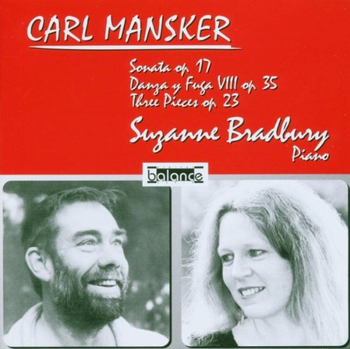 Carl Mansker: Klavierwerke Sonata (Op. 17 Three Pieces (Op. 23 Danza Y Fuga (Op. 35