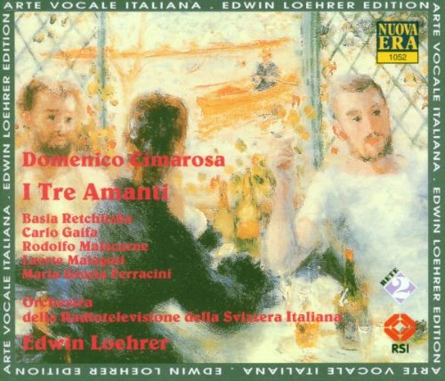 Domenico Cimarosa: I Tre Amanti - Die Drei Liebhaber (Gesamtaufnahme
