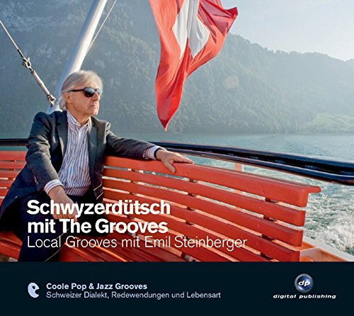 Schwyzerduetsch Mit The Grooves - Local Grooves Mit Emil Steinberger