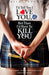 I`d Tell You I Love You, But Then I`d Have To Kill You