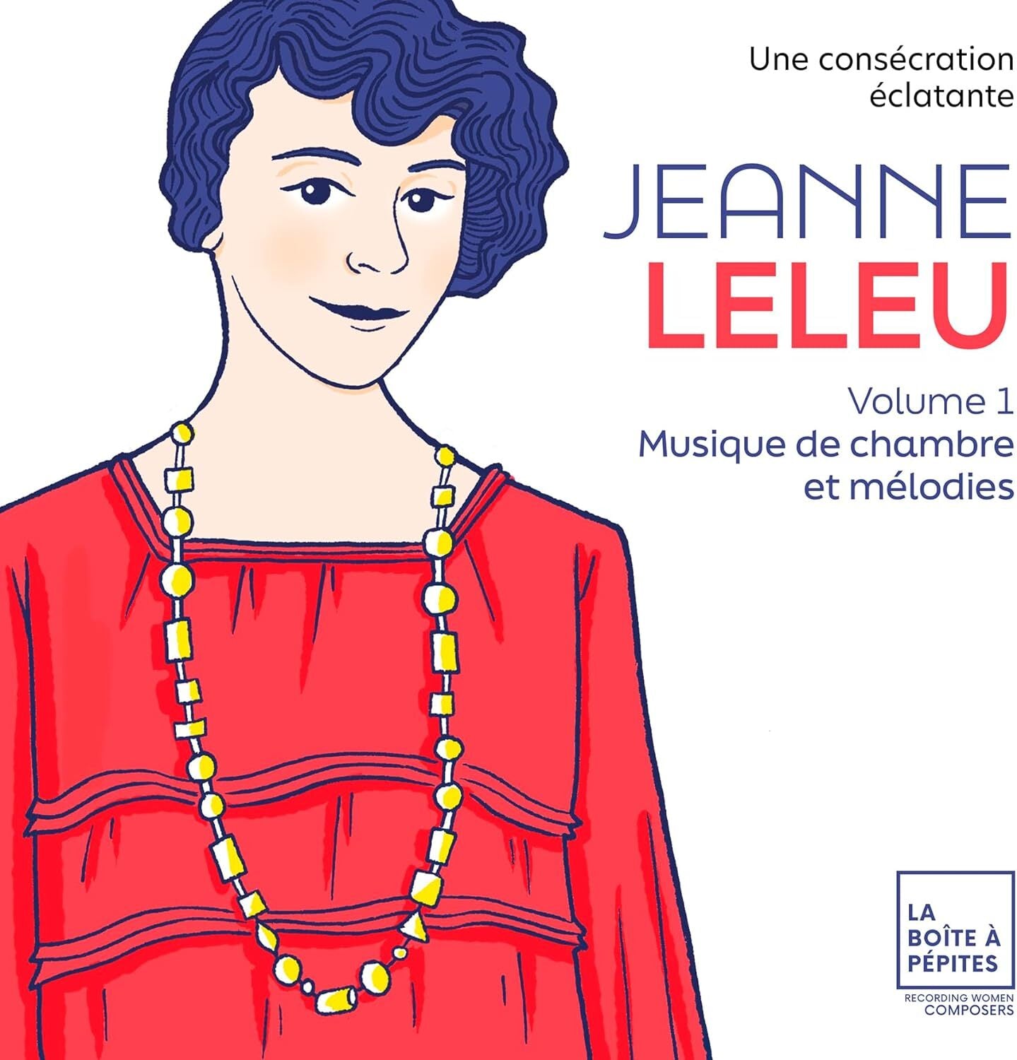 Jeanne Leleu: Une Consécration Éclatante: Musique De Chambre Et Mélodies - Volume 1