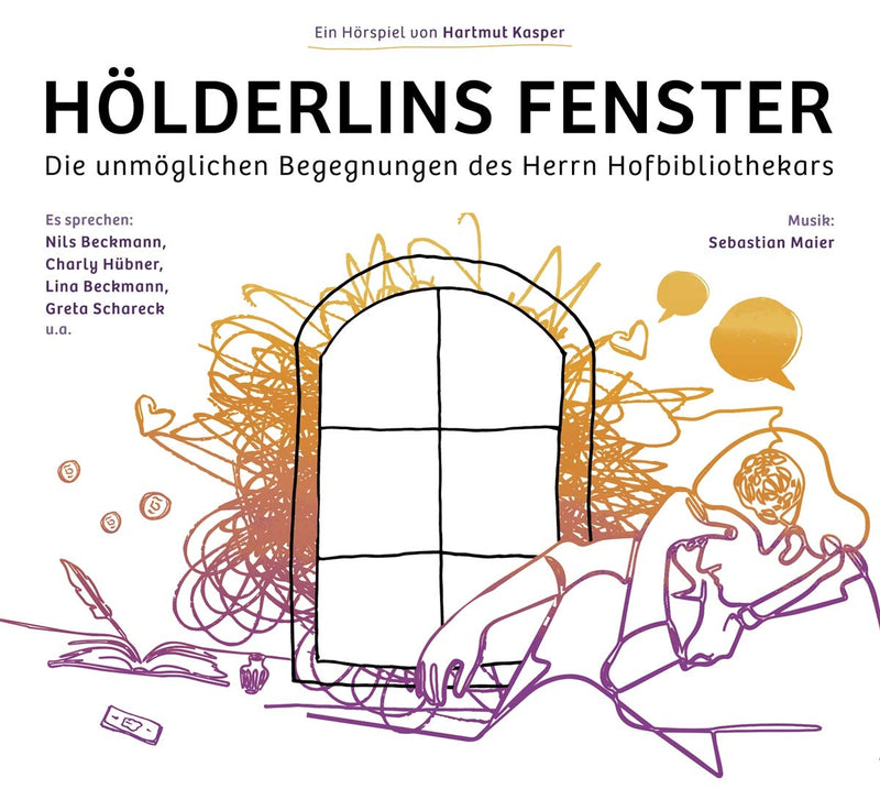 Hölderlins Fenster - Die Unmöglichen Begegnungen Des Herrn Hofbibliothekars