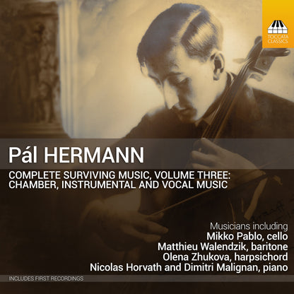 Pál Hermann: Complete Surviving Music: Chamber, Instrumental and Vocal Music - Volume 3