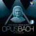 Opus Bach: Orgelwerke (Organ Works) - Volume 3