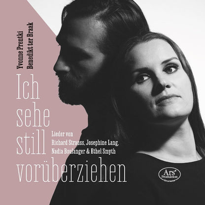Yvonne Prentki/Benedikt Ter Braak: Ich Sehe Still Vorüberziehen: Lieder Von Richard Strauss/Josephine Lang/Nadia Boulanger & ...