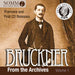 Bruckner: From the Archives - Volume 1