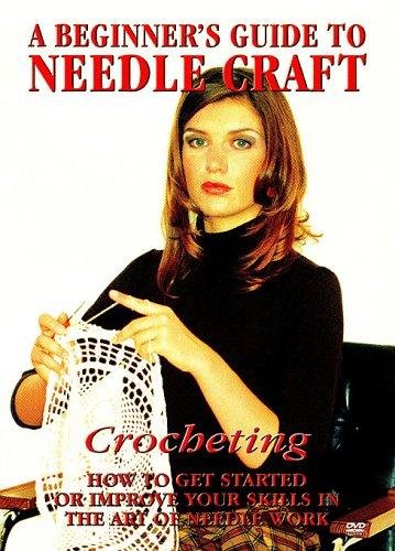 A Beginner's Guide To Needle Craft: Crocheting