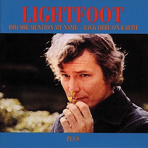 Ah Lightfoot: Did She Mention My Name - Back Here On Earth