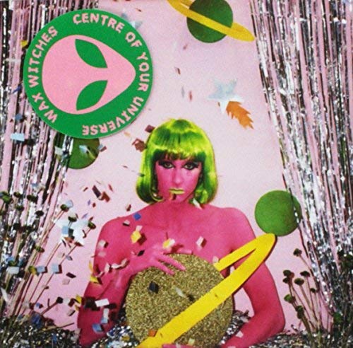 Wax Witches-Centre Of Your Universe