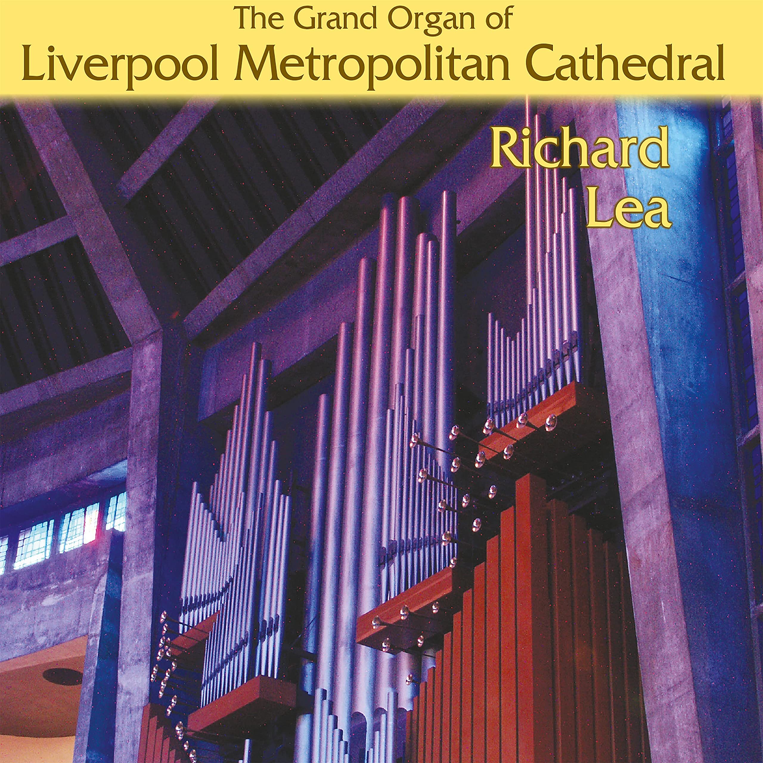 The Grand Organ of Liverpool Metropolitan Cathedral, played by Richard Lea (Blu-Ray all-region, NTSC all-region and bonus CD all in one package)