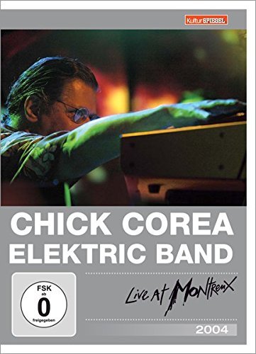 Chick Corea Electric Band - Live at Montreux 2004 - KulturSpiegel Edition