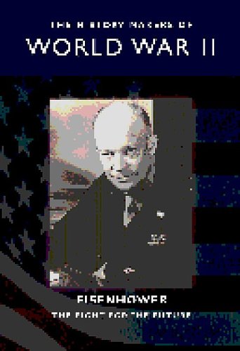 History Makers Of Wwii: Eisenhower And The Fight For The Future