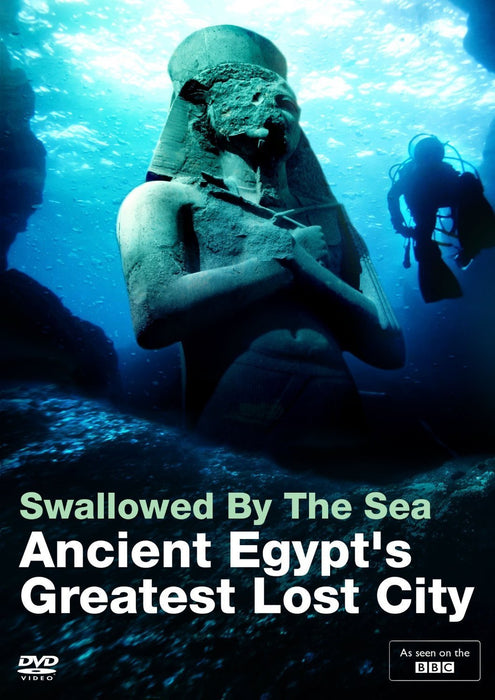 Swallowed by the Sea: Ancient Egypt s Greatest Lost City (BBC)(British Museum- Sunken Cities)