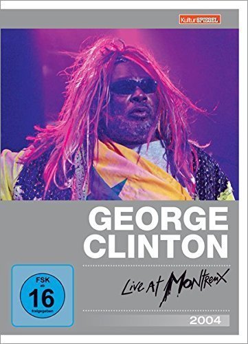 George Clinton & Parliament Funkadelic Live At Montreux 2004: Monteux 2004